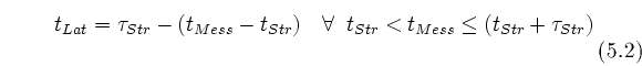 \begin{equation}
 t_{Lat} = \tau_{St\uml {o}r} - (t_{Mess} - t_{St\uml {o}r})
 \...
 ...uml {o}r} < t_{Mess} \leq (t_{St\uml {o}r} + \tau_{St\uml {o}r})
 \end{equation}