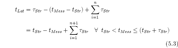 \begin{equation}
\begin{split}
 t_{Lat} &= \tau_{St\uml {o}r} - (t_{Mess} - t_{S...
 ...t_{Mess} \leq (t_{St\uml {o}r} + \tau_{St\uml {o}r})
 \end{split} \end{equation}